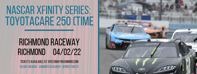NASCAR Xfinity Series: ToyotaCare 250 (Time: TBD) at Richmond Raceway