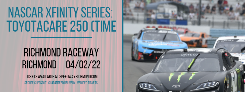 NASCAR Xfinity Series: ToyotaCare 250 (Time: TBD) at Richmond Raceway tickets NASCAR Xfinity Series: ToyotaCare 250 (Time: TBD) at Richmond Raceway